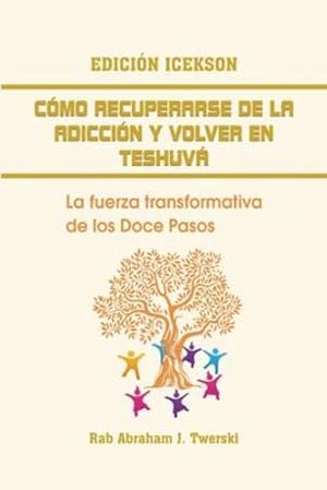 Imagen del vendedor de Como recuperarse de la adicci ³n y volver en teshuva: La fuerza transformativa de los Doce Pasos (Spanish Edition) by Twerski, Dr Rab Abraham J, Twerski, Abraham [Paperback ] a la venta por booksXpress