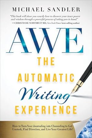 Seller image for The Automatic Writing Experience (AWE): How to Write in a Meditative State to Get Unstuck, Find Direction, and Live Your Greatest Life! by Sandler, Michael [Hardcover ] for sale by booksXpress