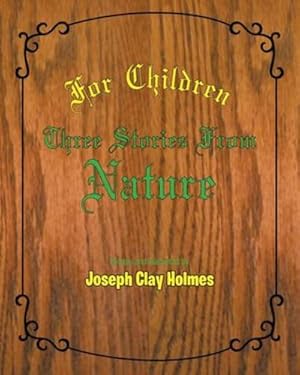 Imagen del vendedor de For Children: Three Stories from Nature by Holmes, Joseph Clay [Paperback ] a la venta por booksXpress