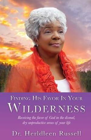 Seller image for Finding His Favor In Your Wilderness: Receiving the favor of God in the dismal, dry unproductive areas of your life by Russell, Dr Herldleen [Paperback ] for sale by booksXpress