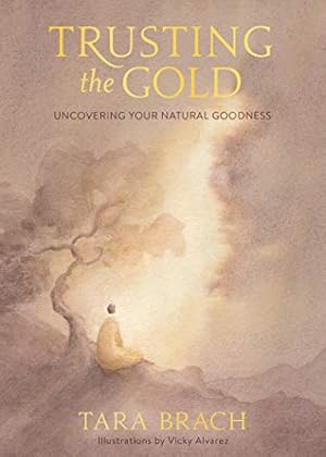 Seller image for Trusting the Gold: Uncovering Your Natural Goodness by Brach Ph.D., Tara [Hardcover ] for sale by booksXpress