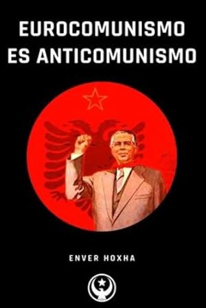 Imagen del vendedor de Eurocomunismo es Anticomunismo (Spanish Edition) by Hoxha, Enver [Paperback ] a la venta por booksXpress