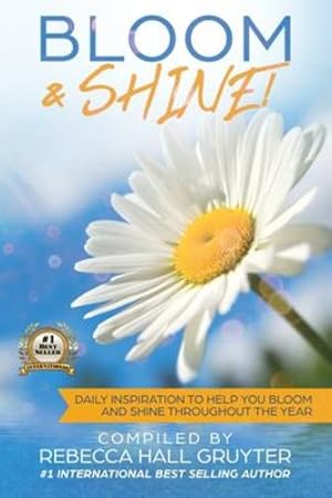 Imagen del vendedor de Bloom & Shine: Daily Inspiration to help you Bloom and SHINE throughout the year by Hall Gruyter, Rebecca [Paperback ] a la venta por booksXpress