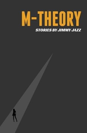 Seller image for M-Theory (Collected Works of Jimmy Jazz) by Jazz, Jimmy [Paperback ] for sale by booksXpress