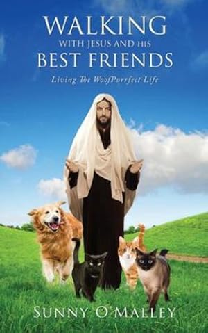 Image du vendeur pour Walking with Jesus and His Best Friends: Living The WoofPurrfect Life by O'Malley, Sunny [Paperback ] mis en vente par booksXpress