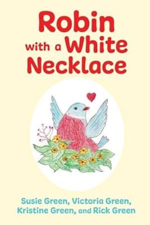 Seller image for Robin with a White Necklace by Green, Susie, Green, Victoria, Green, Kristine [Paperback ] for sale by booksXpress