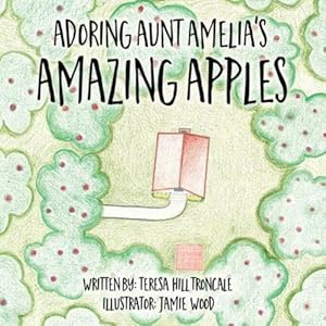 Seller image for Adoring Aunt Amelia's Amazing Apples by Hill Troncale, Teresa [Paperback ] for sale by booksXpress