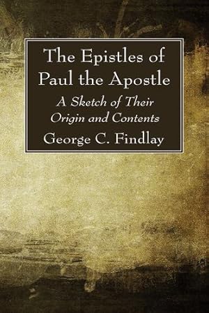 Seller image for The Epistles of Paul the Apostle: A Sketch of Their Origin and Contents by Findlay, George G. [Paperback ] for sale by booksXpress