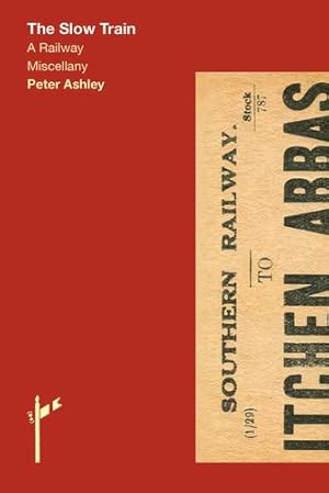 Seller image for The Slow Train by Ashley, Peter [Hardcover ] for sale by booksXpress