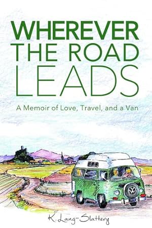 Seller image for Wherever the Road Leads: A Memoir of Love, Travel, and a Van [Soft Cover ] for sale by booksXpress