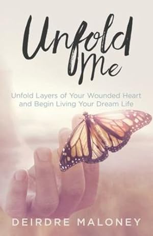 Immagine del venditore per Unfold Me: Unfold Layers of Your Wounded Heart and Begin Living Your Dream Life by Maloney, Deirdre [Paperback ] venduto da booksXpress