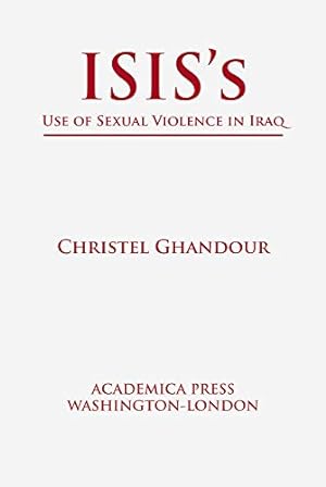Immagine del venditore per ISIS's Use of Sexual Violence in Iraq by Christel Ghandour [Hardcover ] venduto da booksXpress
