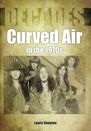 Seller image for Curved Air in the 1970s (Decades in Music) by Shenton, Laura [Paperback ] for sale by booksXpress