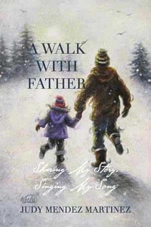 Seller image for A Walk With Father: Sharing My Story, Singing My Song by Mendez Martinez, Judy [Paperback ] for sale by booksXpress