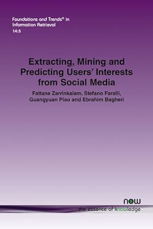 Seller image for Extracting, Mining and Predicting Users' Interests from Social Media (Foundations and Trends(r) in Information Retrieval) [Soft Cover ] for sale by booksXpress