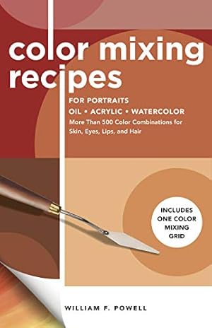 Seller image for Color Mixing Recipes for Portraits: More than 500 color combinations for skin, eyes, lips & hair by Powell, William F. [Paperback ] for sale by booksXpress