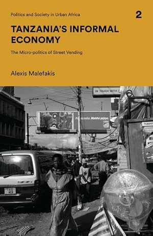 Image du vendeur pour Tanzania's Informal Economy: The Micro-politics of Street Vending (Politics and Society in Urban Africa) [Soft Cover ] mis en vente par booksXpress