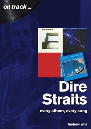 Seller image for Dire Straits: every album, every song (On Track) by Wild, Andrew [Paperback ] for sale by booksXpress