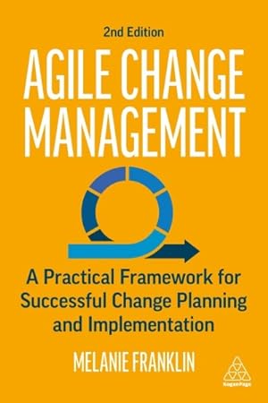 Seller image for Agile Change Management : A Practical Framework for Successful Change Planning and Implementation for sale by GreatBookPricesUK