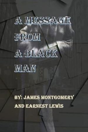 Seller image for A Message From A Black Man by Lewis, Earnest J, Montgomery, James [Paperback ] for sale by booksXpress