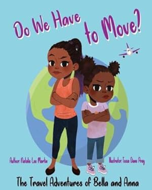 Bild des Verkufers fr The Travel Adventures of Bella and Anna: Do We Have to Move?: A children's book about the fun and fears of moving. [Soft Cover ] zum Verkauf von booksXpress