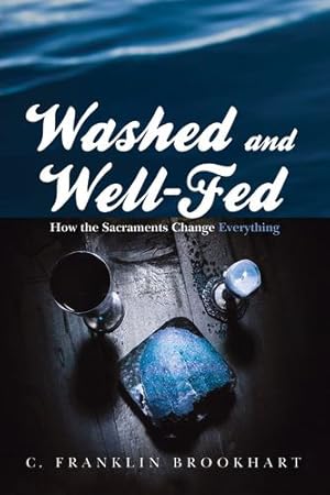 Image du vendeur pour Washed and Well-Fed: How the Sacraments Change Everything [Soft Cover ] mis en vente par booksXpress