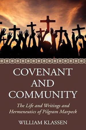 Immagine del venditore per Covenant and Community: The Life, Writings and Hermeneutics of Pilgram Marpeck [Soft Cover ] venduto da booksXpress