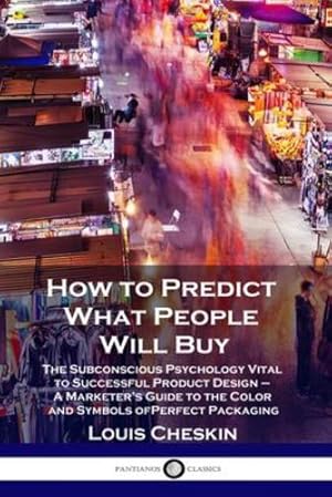 Seller image for How to Predict What People Will Buy: The Subconscious Psychology Vital to Successful Product Design - A Marketer's Guide to the Color and Symbols of Perfect Packaging [Soft Cover ] for sale by booksXpress