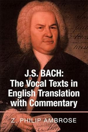 Imagen del vendedor de J.S. Bach: the Vocal Texts in English Translation with Commentary [Soft Cover ] a la venta por booksXpress