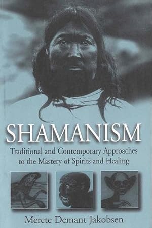 Image du vendeur pour Shamanism: Traditional and Contemporary Approaches to the Mastery of Spirits and Healing by Jakobsen, Merete Demant [Paperback ] mis en vente par booksXpress