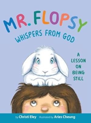 Bild des Verkufers fr Mr. Flopsy Whispers from God: A Lesson on Being Still [Hardcover ] zum Verkauf von booksXpress