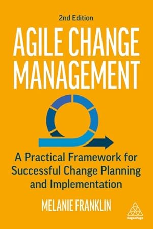 Seller image for Agile Change Management : A Practical Framework for Successful Change Planning and Implementation for sale by GreatBookPricesUK