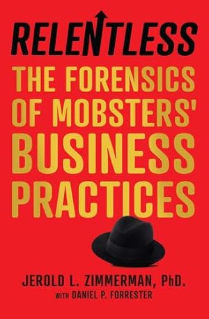 Seller image for Relentless: The Forensics of Mobsters' Business Practices [Soft Cover ] for sale by booksXpress