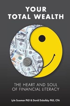 Seller image for Your Total Wealth: The Heart and Soul of Financial Literacy [Soft Cover ] for sale by booksXpress