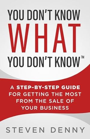 Bild des Verkufers fr You Don't Know What You Don't Know: A Step-by-Step Guide For Getting the Most From the Sale of Your Business [Soft Cover ] zum Verkauf von booksXpress