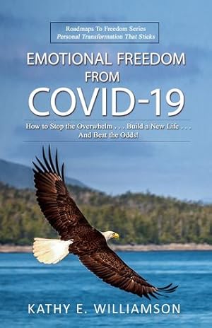 Image du vendeur pour Emotional Freedom From COVID-19: How to Stop the Overwhelm . . . Build a New Life . . . And Beat the Odds! [Soft Cover ] mis en vente par booksXpress