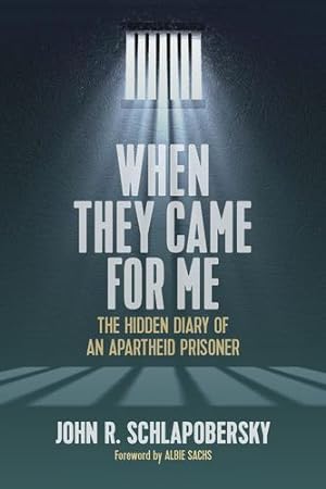 Seller image for When They Came for Me: The Hidden Diary of an Apartheid Prisoner by Schlapobersky, John [Paperback ] for sale by booksXpress