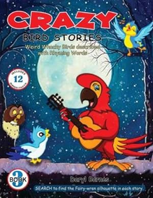 Immagine del venditore per Crazy Bird Stories: Weird Whacky Birds described with Rhyming Words Book 3 by Barnes, Daryl [Paperback ] venduto da booksXpress
