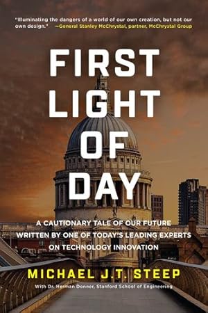 Seller image for First Light of Day: A Cautionary Tale of Our Future Written by One of Today's Leading Experts on Technology Innovation [Soft Cover ] for sale by booksXpress