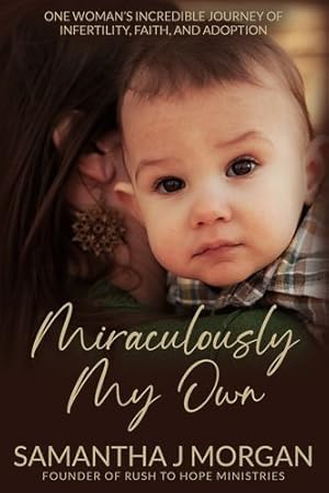 Imagen del vendedor de Miraculously My Own: One woman's incredible journey of infertility, faith, and adoption [Soft Cover ] a la venta por booksXpress