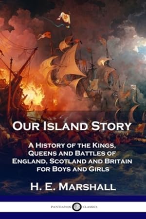 Image du vendeur pour Our Island Story: A History of the Kings, Queens and Battles of England, Scotland and Britain for Boys and Girls [Soft Cover ] mis en vente par booksXpress