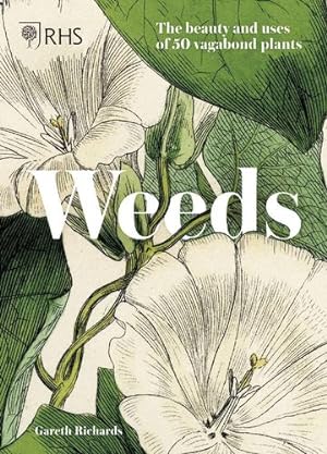 Seller image for RHS Weeds: Growing untamed and beautiful vagabond plants by Society, Royal Horticultural, Richards, Gareth [Hardcover ] for sale by booksXpress