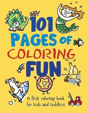 Seller image for 101 Pages of Coloring Fun: A First Coloring Book for Kids and Toddlers Ages 2-4, 3-5, 4-6, pre-K, Kindergarten by Books, Wiggle [Paperback ] for sale by booksXpress