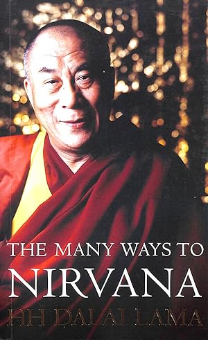 Bild des Verkufers fr The Many Ways to Nirvana: Discourses on right living by HH The Dalai Lama zum Verkauf von M Godding Books Ltd