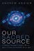Imagen del vendedor de Our Sacred Source: A Theology Grounded in Modern Physics, about a Creator God and Why We Are Here [Soft Cover ] a la venta por booksXpress