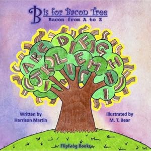 Seller image for B is for Bacon Tree: Bacon from A to Z by Martin, Harrison [Hardcover ] for sale by booksXpress