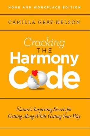 Imagen del vendedor de Cracking the Harmony Code: Nature's Surprising Secrets for Getting Along While Getting Your Way by Gray-Nelson, Camilla [Paperback ] a la venta por booksXpress