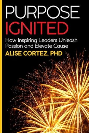 Seller image for Purpose Ignited: How Inspiring Leaders Unleash Passion and Elevate Cause by Cortez, Alise [Paperback ] for sale by booksXpress