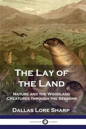 Seller image for The Lay of the Land: Nature and the Woodland Creatures through the Seasons by Sharp, Dallas Lore [Paperback ] for sale by booksXpress