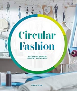 Seller image for Circular Fashion: A Supply Chain for Sustainability in the Textile and Apparel Industry by Blum, Peggy [Paperback ] for sale by booksXpress
